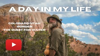 A Day In My Life | Colorado/Utah Border Quest For Water #survival #bushcraft #primitiveskills