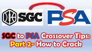 SGC to PSA Crossover Tips Part 2- How to Crack SGC Slabs