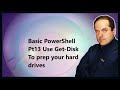 Basic PowerShell Pt13 Use Get-Disk To prep your hard drives