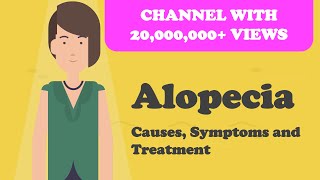 Alopecia - Causes, Symptoms and Treatment