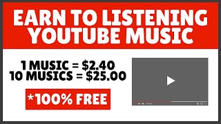 Earn $2.40+ A Minute By Listening To Youtube Music | Make Money Online FREE Method 2022