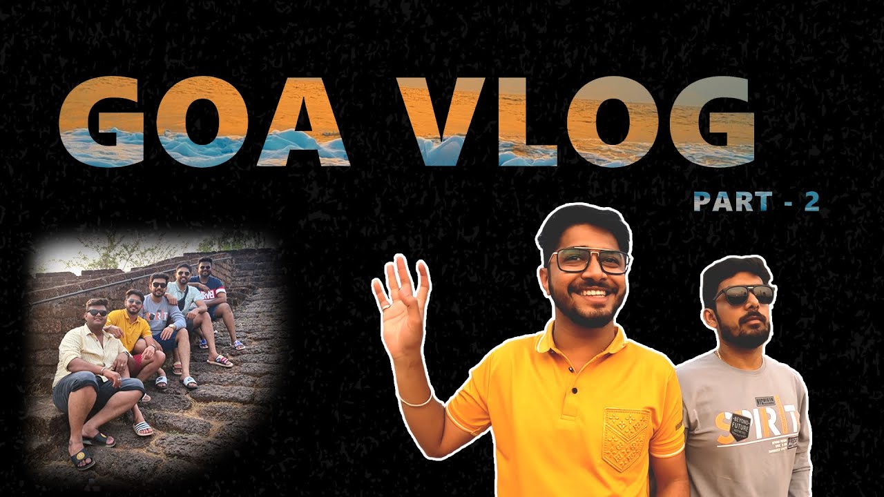 Goa Vlog 2023 Part 2 Youtube