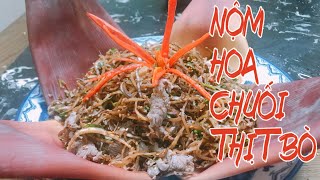 CÁCH LÀM NỘM HOA CHUỐI THỊT BÒ NHANH MÀ CHUẨN VỊ, ĂN LÀ MÊ | MELY FOOD