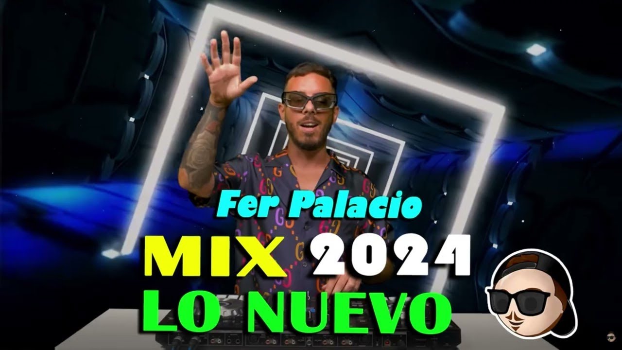 MIX LO NUEVO || ENGANCHADO || Fer Palacio || 2024 | DJ Set - YouTube