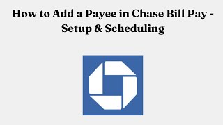 How to Add a Payee in Chase Bill Pay - Setup & Scheduling