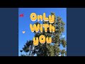 OnLy WiTh yOu