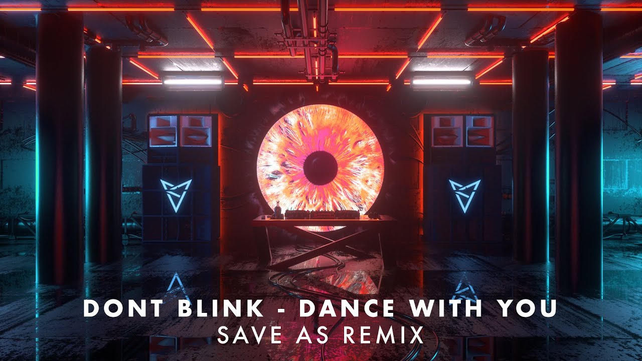 Dont Blink Dance With You Save As Remix Youtube Music