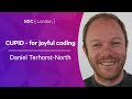 CUPID - for joyful coding - Daniel Terhorst-North - NDC London 2022
