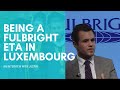 Being a Fulbright English Teaching Assistant in Luxembourg: Justin Barry