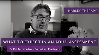 What to expect in an ADHD Assessment with Dr Phil Ferreira-Lay at Harley Therapy