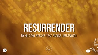 Resurrender by Hillsong Worship (feat. Brooke Ligertwood) | Lyric Video by WordShip