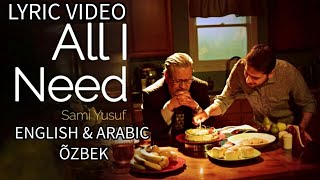 Sami Yusuf - All I Need (Lyric Video) English & Arabic & Õzbek uz uzb uzbekcha  uzbek