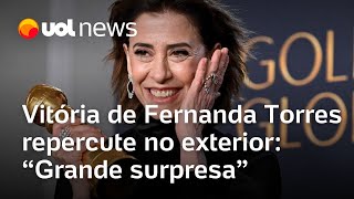 Vitória de Fernanda Torres no Globo de Ouro repercute no exterior: 'Grande surpresa'