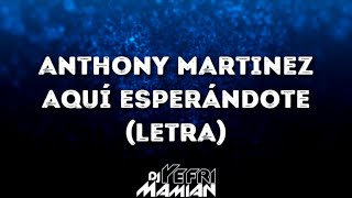 Aqui Esperandote Letra - Anthony Martinez - DJYefriMamian