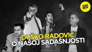 Duško Radović o našoj sadašnjosti