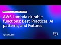 AWS Lambda durable functions: Best Practices, AI patterns, and Futures | Serverless Office Hours