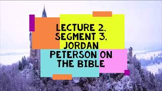 Lecture 2(seg.3)of the bible stories, by Jordan Peterson