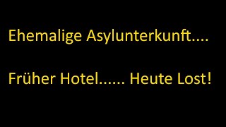 Verlassene Asylunterkunft - Früher Hotel - Heute Lost - Lost Place