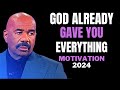 GOD ALREADY GAVE YOU EVERYTHING 2024 | Steve Harvey, Joel Osteen, Jim Rohn | Best Strong Motivation