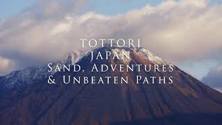 TOTTORI JAPAN SAND, ADVENTURES \u0026 UNBEATEN PATHS