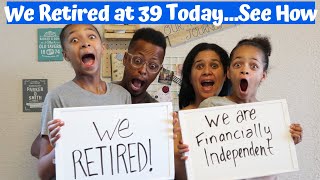 HOW WE RETIRED AT 39 | Financial Independence Retire Early (FIRE)