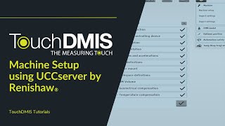 TouchDMIS Tutorials - Machine Setup using UCCserver by Renishaw®