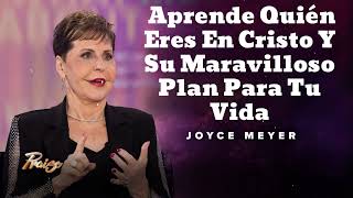 Aprende Quién Eres En Cristo Y Su Maravilloso Plan Para Tu Vida - Oradora Joyce Meyer