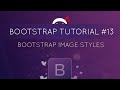 Bootstrap Tutorial #13 -  Bootstrap Image Styles