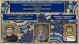 TARDA ANTICHITA' E ALTO MEDIOEVO - LEZIONE X - GIUSTINIANO - TEODORA - BELISARIO - PRIMA PARTE