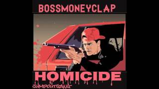 BossMoneyClap - HOMICIDE (Prod By MACSAUCE)