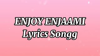 Enjoy Enjaami Lyrics- Dhee ft.Arivu (Prod.Santhosh Narayanan)
