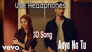 Aaya Na Tu 3D // Arjun Kanungo // Momina Mustehsan // Bass Boosted