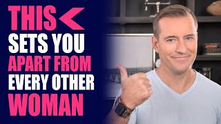 This Sets You Apart From Every Other Woman | Relationship Advice for Women by Mat Boggs