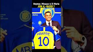 Neymar Mbappe & Di Mari join Al Nassr ? | #football #transfer #neymar   #shorts #mbappe #fakenews
