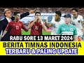 ⚽ Kabar Timnas Indonesia Hari Ini ~ RABU SORE 13 MARET 2024 ~ Berita Timnas Indonesia Terbaru