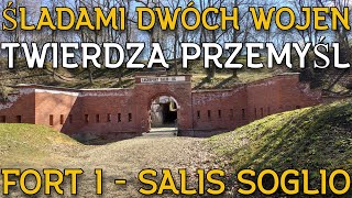 Śladami Dwóch Wojen - Twierdza Przemyśl - Fort I Salis Soglio - kdji