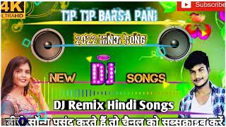 DJ Remix Hindi Songs Tip Tip Barsa Pani 🌹🌹Nwe Songs 2022