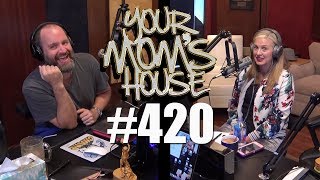 Your Mom's House Podcast - Ep. 420