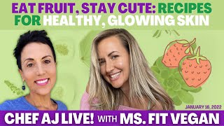 Eat Fruit, Stay CUTE: Recipes For Healthy, Glowing Skin | Chef AJ LIVE! with Jeannette Donofrio