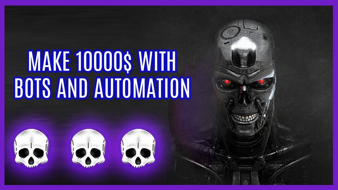 Make 10000$ Per Month With Bots And Automation - YouTube