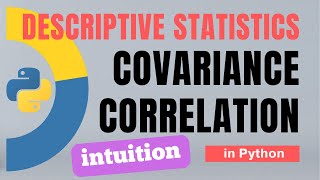 #45. Descriptive Statistics - 4: Covariance, Correlation - Pearsons, Spearman, Kendall | Tutorial
