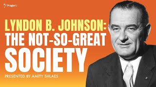 Lyndon B. Johnson: The Not-So-Great Society | 5 Minute Videos | PragerU