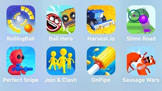 Rolling Ball, Ball Hero, Harvest.io, Slime Road, Perfect Snipe, Join Clash, On Pipe, Sausage Wars