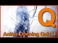 Anime Opening Quiz — Q-Letter Edition (Every Opening I could find)