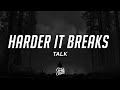 TALK - Harder It Breaks (Lyrics)