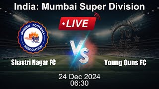 🔴 LIVE: Shastri Nagar FC vs Young Guns FC - Football Live Score - India Mumbai Super Division