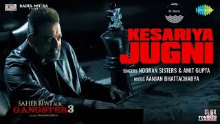 Kesariya Jugni | Feat. Nooran Sisters | Saheb Biwi Aur Gangster 3 | Sanjay Dutt | Mahie| Chitrangada