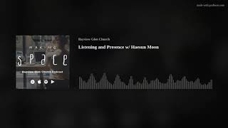 Listening and Presence w/ Haesun Moon