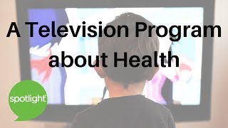 A Television Program about Health | practice English with Spotlight