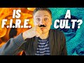 Is the FIRE movement a CULT? Financial Independence, Retire Early explained...